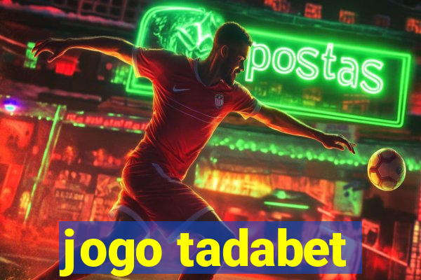 jogo tadabet